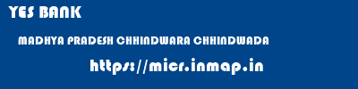 YES BANK  MADHYA PRADESH CHHINDWARA CHHINDWADA   micr code